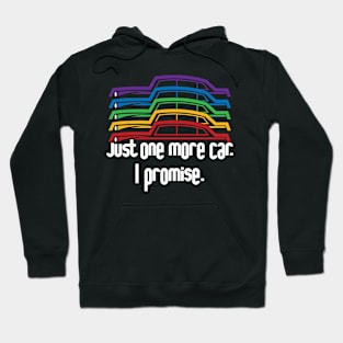 Just one more car I promise - Funny Car Hoodie